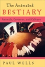 The Animated Bestiary : Animals, Cartoons, and Culture - Book