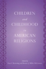 Children and Childhood in American Religions - Book