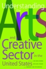 Understanding the Arts and Creative Sector in the United States - eBook