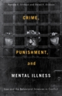 Crime, Punishment, and Mental Illness : Law and the Behavioral Sciences in Conflict - Erickson Patricia Erickson