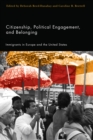 Citizenship, Political Engagement, and Belonging : Immigrants in Europe and the United States - eBook