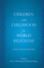 Children and Childhood in World Religions : Primary Sources and Texts - Book