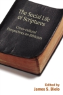 The Social Life of Scriptures : Cross-Cultural Perspectives on Biblicism - Book