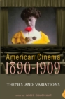 American Cinema 1890-1909 : Themes and Variations - eBook