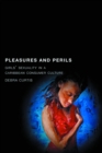 Pleasures and Perils : Girls' Sexuality in a Caribbean Consumer Culture - eBook