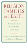 Religion, Families, and Health : Population-Based Research in the United States - Book