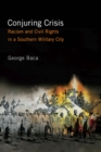 Conjuring Crisis : Racism and Civil Rights in a Southern Military City - Book