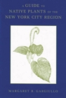 A Guide to Native Plants of the New York City Region - Book