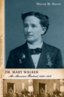 Dr. Mary Walker : An American Radical, 1832-1919 - eBook