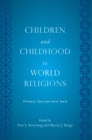 Children and Childhood in World Religions : Primary Sources and Texts - eBook