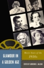 Glamour in a Golden Age : Movie Stars of the 1930s - Book