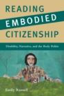 Reading Embodied Citizenship : Disability, Narrative, and the Body Politic - Book