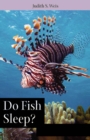 Do Fish Sleep? : Fascinating Answers to Questions about Fishes - Book