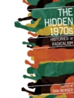 The Hidden 1970s : Histories of Radicalism - eBook
