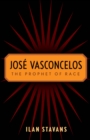 Jose Vasconcelos : The Prophet of Race - Book
