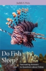 Do Fish Sleep? : Fascinating Answers to Questions about Fishes - Weis Judith S Weis