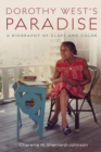 Dorothy West's Paradise : A Biography of Class and Color - Book