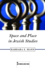 Space and Place in Jewish Studies - Mann Barbara E. Mann