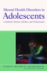 Mental Health Disorders in Adolescents : A Guide for Parents, Teachers, and Professionals - eBook