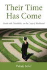 Their Time Has Come : Youth with Disabilities on the Cusp of Adulthood - Book