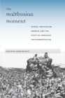 The Malthusian Moment : Global Population Growth and the Birth of American Environmentalism - Book