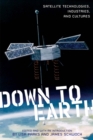 Down to Earth : Satellite Technologies, Industries and Cultures - Book