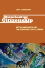 Disenchanting Citizenship : Mexican Migrants and the Boundaries of Belonging - Book