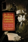 The Rise of Spanish-Language Filmmaking : Out from Hollywood's Shadow, 1929-1939 - Book