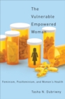 The Vulnerable Empowered Woman : Feminism, Postfeminism, and Women's Health - eBook