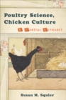 Poultry Science, Chicken Culture : A Partial Alphabet - Book