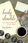 Body Double : The Author Incarnate in the Cinema - Book