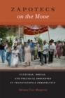 Zapotecs on the Move : Cultural, Social and Political Processes in Transnational Perspective - Book