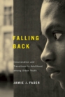 Falling Back : Incarceration and Transitions to Adulthood among Urban Youth - Book