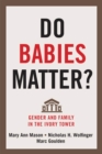 Do Babies Matter? : Gender and Family in the Ivory Tower - Book
