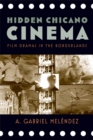 Hidden Chicano Cinema : Film Dramas in the Borderlands - Book