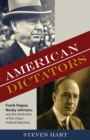 American Dictators : Frank Hague, Nucky Johnson, and the Perfection of the Urban Political Machine - Book