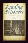 Reading Prisoners : Literature, Literacy, and the Transformation of American Punishment, 1700-1845 - Book
