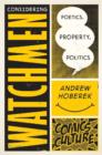 Considering Watchmen : Poetics, Property, Politics - Book