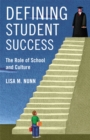 Defining Student Success : The Role of School and Culture - Book