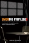 Smoking Privileges : Psychiatry, the Mentally Ill, and the Tobacco Industry in America - eBook
