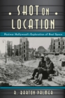 Shot on Location : Postwar American Cinema and the Exploration of Real Place - eBook