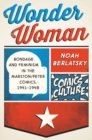 Wonder Woman : Bondage and Feminism in the Marston/Peter Comics, 1941-1948 - Book