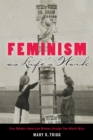 Feminism as Life's Work : Four Modern American Women through Two World Wars - Trigg Mary K. Trigg