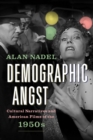Demographic Angst : Cultural Narratives and American Films of the 1950s - eBook