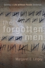 The Forgotten Men : Serving a Life without Parole Sentence - Book