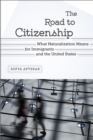The Road to Citizenship : What Naturalization Means for Immigrants and the United States - eBook