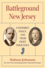 Battleground New Jersey : Vanderbilt, Hague, and Their Fight for Justice - Johnson Nelson Johnson