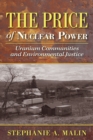 The Price of Nuclear Power : Uranium Communities and Environmental Justice - Book