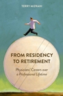 From Residency to Retirement : Physicians' Careers over a Professional Lifetime - Book