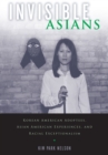 Invisible Asians : Korean American Adoptees, Asian American Experiences, and Racial Exceptionalism - Book